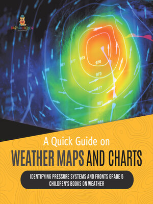 cover image of A Quick Guide on Weather Maps and Charts--Identifying Pressure Systems and Fronts Grade 5--Children's Books on Weather